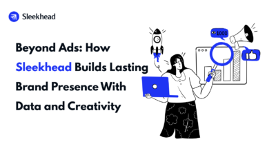 Beyond Ads: How Sleekhead Builds Lasting Brand Presence With Data and Creativity